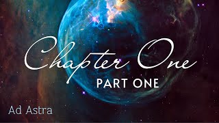 Ad Astra  Chapter One  Part One [upl. by Ahsuatal745]