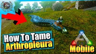 Ark Mobile How To Tame An Arthropleura Solo EASY  iOSAndroid Total Beginners Guide [upl. by Ursal]