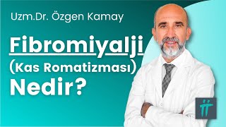 Fibromiyalji Kas Romatizması Belirtileri ve Tedavisi  Dr Özgen Kamay [upl. by Llenahc]