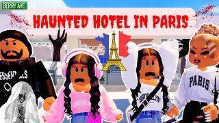 HAUNTED HOTEL IN PARIS😨🫣😰FAMILY VACATION TRAVEL VLOG BERRY AVENUE RP SCARY TRIP GHOSTS [upl. by Gough]