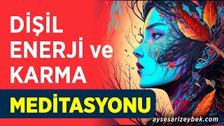 DÄ°ÅžÄ°L ENERJÄ° ve KARMA MEDÄ°TASYONU [upl. by Atikan]