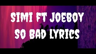 Simi feat Joeboy  So Bad Official Lyric Video [upl. by Phedra]