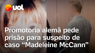 Caso Madeleine McCann Promotoria alemã pede prisão para suspeito de pelo desaparecimento da menina [upl. by Wendalyn]