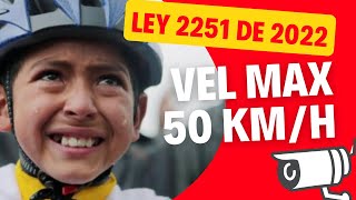 🔴 LEY 2251 DE 2022 VELOCIDAD MÁXIMA 50 KMH LICENCIAS FOTOMULTAS CHOQUES ETC [upl. by Netram]