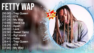 Fetty Wap Greatest Hits 2023 ️🎵 Top 100 Artists To Listen [upl. by Cortie348]