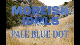 Moreish Idols  Pale Blue Dot Official Video [upl. by Buck607]