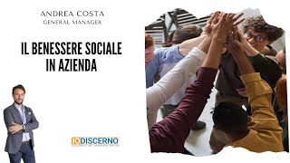 Il benessere sociale in azienda  Andrea Costa  IodiscerNOcom [upl. by Irama]