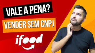 Posso Vender no Ifood Sem CNPJ [upl. by Keyser]