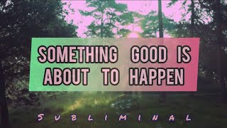 ✷Something good is coming your way✷｡ﾟ✧ subliminal audio✿ [upl. by Htebharas]