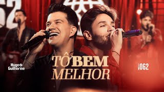 Hugo e Guilherme  Tô Bem Melhor  DVD 062 [upl. by Aisiram283]