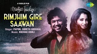 Rimjhim Gire Sawan  रिमझीम गिरे सावन  Music Teacher  Papon  Shreya Ghoshal  Rochak Kohli [upl. by Idnahs]