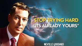 Neville Goddard  STOP Trying Hard To Manifest  Its Already Yours [upl. by Jacintha944]