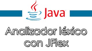 JFlex  Analizador léxico con Java explicación paso a paso [upl. by Htiekel]