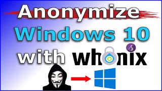 How to anonymize Windows 10 with Whonix  Easy step by step guide [upl. by Veal]