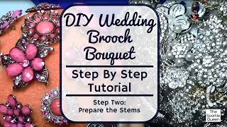 Step Two Prepare the Stems  Wedding Rhinestone Brooch Bouquet Tutorial [upl. by Marcie614]