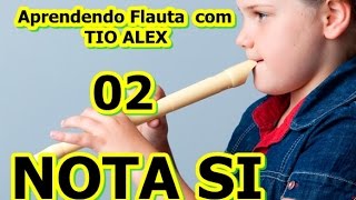 AULA DE FLAUTA DOCE 02 NOTA SI COMO TOCAR FLAUTA DOCE [upl. by Cahan]