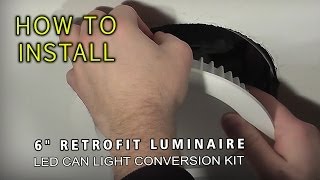 HOW TO INSTALL LED 6quot Retrofit Luminaire  LED Can Light Conversion Kit [upl. by Mccowyn780]