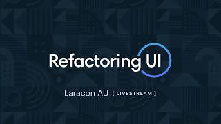 Refactoring UI Laracon AU Livestream [upl. by Kerianne693]