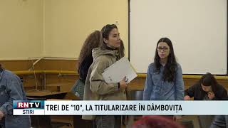 TREI DE ”10” LA TITULARIZARE ÎN DÂMBOVIȚA [upl. by Marcille]