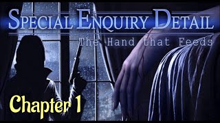 Lets Play  Special Enquiry Detail  The Hand that Feeds  Chapter 1 [upl. by Nee392]