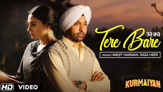 Tere Bare  Full Song   Punjabi Sad Songs 2018  Harjit Harman  Japji Khaira  Kurmaiyan [upl. by Okin]