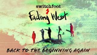 Switchfoot  Back to the Beginning Again Official Audio [upl. by Tadeo]