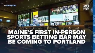 Maines first inperson sports betting bar may be coming to Portland [upl. by Elyrpa]