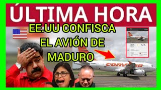 ÚLTIMAHORA  EEUU CONFISCA EL AVIÓN DE MADURO [upl. by Heurlin]