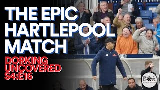 The Epic Hartlepool Match  Dorking Uncovered S4E16 [upl. by Gibbon384]