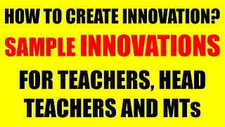 HOW TO CREATE INNOVATION FOR DEPED TEACHERS HEAD TEACHERS AND MASTER TEACHERS  SAMPLE INNOVATIONS [upl. by Alec951]