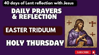 LENT REFLECTION 2024 Lenten Season Day 38 Reflection HOLY THURSDAY Easter triduum in Holy Week [upl. by Eiznekcm376]