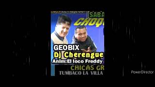 Cherengue DJ y el Loko Freddy 🌟🎵🌟 Geobix Sistemas Mega Estacion Tumbaco ⏮️⏸️⏯️ [upl. by Martel]