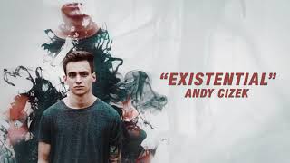 Andy Cizek  Existential [upl. by Flossi]