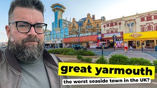 Is Great Yarmouth The WORST Seaside Town In The UK [upl. by Pete]