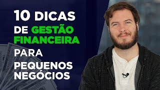 10 dicas INFALÍVEIS para a GESTÃO FINANCEIRA de um pequeno negócio [upl. by Aral274]