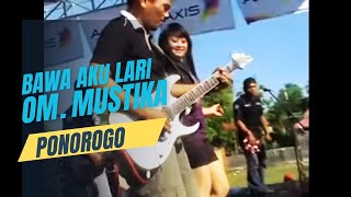 BAWA AKU LARI  OM MUSTIKA PONOROGO [upl. by Eenaffit]