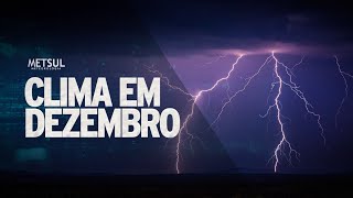 Como será o clima em dezembro  METSUL [upl. by Emersen691]