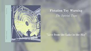 Flotation Toy Warning  Live from the Lake in the Sky  OFFICIAL AUDIO [upl. by Rick]