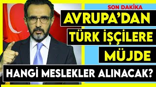 Avrupa Birliği işçi alımı başvuru fırsatı Hangi meslekleri yapanlar alınacak Son dakika haberleri [upl. by Russia867]