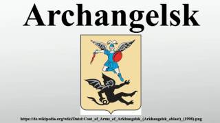 Archangelsk [upl. by Gentille]