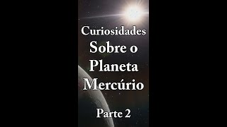 Curiosidades Aleatórias Sobre o Planeta Mercúrio  Parte 2 [upl. by Fielding]