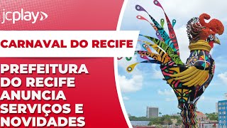 CARNAVAL 2024 PREFEITURA do RECIFE anuncia SERVIÇOS e NOVIDADES [upl. by Andel996]