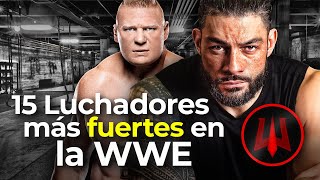 Los 15 Luchadores Más Fuertes en la WWE [upl. by Witha451]