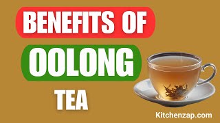 Savor the Strength 7 Powerful Benefits of Oolong Tea Revealed [upl. by Dent]