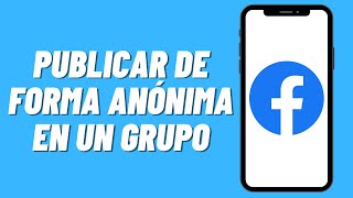 Cómo publicar de forma anónima en un grupo en Facebook [upl. by Danica]