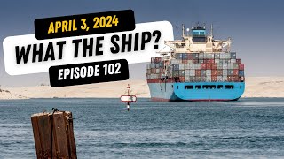 What the Ship Ep102  Chokepoints  Inspections  Pacific Rates  Bridge Strike  Navy Shipbuilding [upl. by Lael]