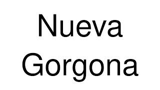 How to Pronounce Nueva Gorgona Panama [upl. by Esinahs660]