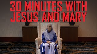 30 Minutes With Jesus and Mary [upl. by Amaerd]