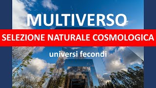 La selezione naturale cosmologica l’universo è un organismo fecondo [upl. by Aramahs]