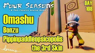 Creating a FanAVATAR Game  Bonzu Pippinpaddleopsicoplis the 3rd Skin  Day 108 Dreams PS4PS5 [upl. by Heida]